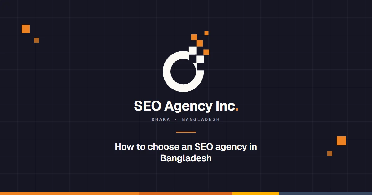 SEO Agency Inc: How to choose an SEO agency in Bangladesh