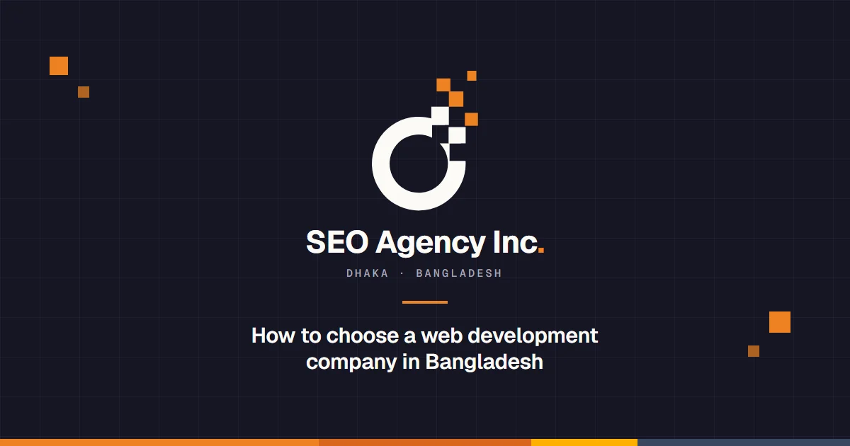 SEO Agency Inc: How to choose a web development company in Bangladesh