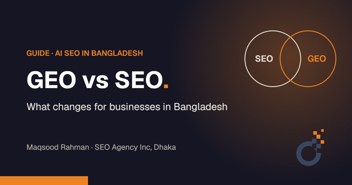 GEO vs SEO, what changes for businesses in Bangladesh